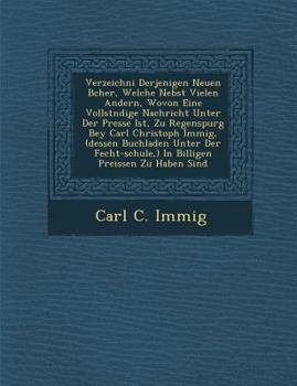 Paperback Verzeichni&#65533; Derjenigen Neuen B&#65533;cher, Welche Nebst Vielen Andern, Wovon Eine Vollst&#65533;ndige Nachricht Unter Der Presse Ist, Zu Regen [German] Book