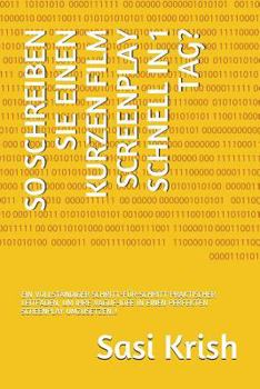 Paperback So Schreiben Sie Einen Kurzen Film Screenplay Schnell in 1 Tag?: Ein Vollständiger Schritt-Für-Schritt Praktischer Leitfaden, Um Ihre Vague-Idee in Ei [German] Book