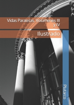 Paperback Vidas Paralelas. Vol?menes III y IV: Ilustrado [Spanish] Book