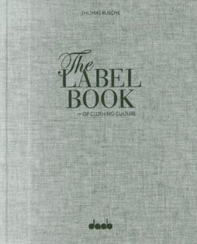Hardcover The Label Book of Clothing Culture: Tradition. Quality. Style Book