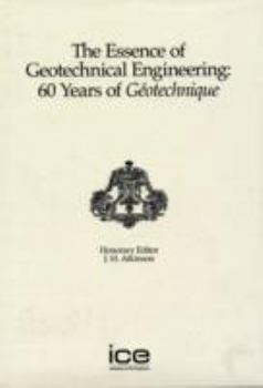Hardcover The Essence of Geotechnical Engineering: 60 Years of Geotechnique Book