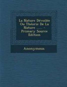 Paperback La Nature D?voil?e Ou Th?orie De La Nature ...... [French] Book