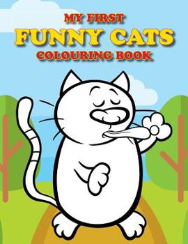 Paperback My First Funny Cats Colouring Book: Full of adorable cat pictures for the little ones to colour Book