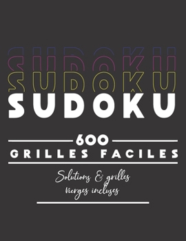 Paperback Sudoku 600 Grilles Facile Solutions & Grilles vierges incluses: Ce cahier est idéal pour enfant ou adulte / Grand Format 21,6x27,9 cm (8,5"x11") [French] Book