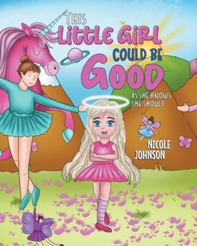 Paperback The Little Girl Could Be Good As She Knows She Should Book