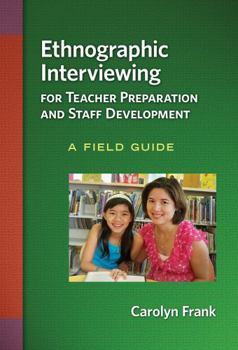 Paperback Ethnographic Interviewing for Teacher Preparation and Staff Development: A Field Guide Book