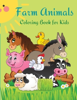 Farm Animals Coloring Book for Kids: Cute and fun animals for kids and toodlers.
