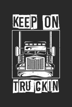 Keep On Truckin: College Ruled Keep On Truckin  / Journal Gift - Large ( 6 x 9 inches ) - 120 Pages || Softcover