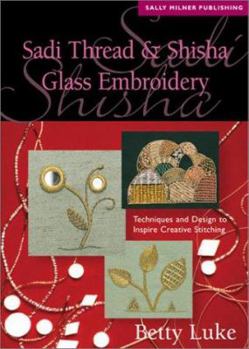 Paperback Sadi Thread & Shisha Glass Embroidery: Techniques and Design to Inspire Creative Stitching Book