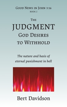 Hardcover The Judgment God Desires to Withhold: The nature and basis of eternal punishment in hell Book