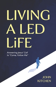 Paperback Living a Led Life: Answering Jesus' Call to "Come, Follow Me" Book