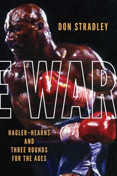 Paperback The War: Hagler-Hearns and Three Rounds for the Ages Book