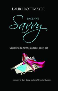 Paperback Pageant Savvy, Social Media for the Savvy Pageant Gal Book