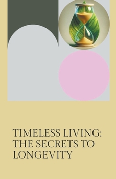Paperback Timeless Living: The Secrets to Longevity Book