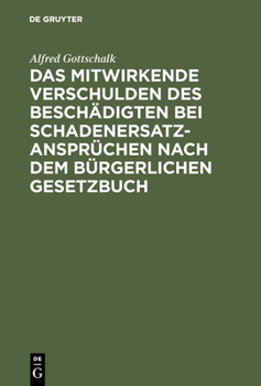 Hardcover Das mitwirkende Verschulden des Beschädigten bei Schadenersatzansprüchen nach dem Bürgerlichen Gesetzbuch [German] Book