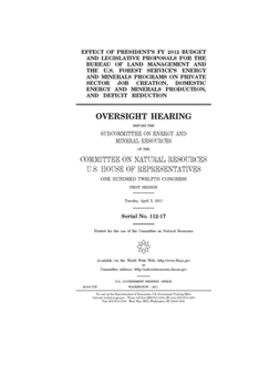 Effect of president’s FY 2012 budget and legislative proposals for the Bureau of Land Management and the U.S. Forest Service’s energy and minerals ... production, and deficit reduction  : o