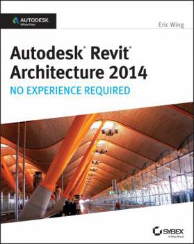 Paperback Autodesk Revit Architecture 2014: No Experience Required Book