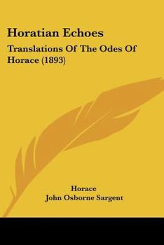 Paperback Horatian Echoes: Translations Of The Odes Of Horace (1893) Book