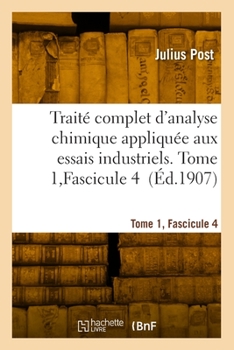 Paperback Traité complet d'analyse chimique appliquée aux essais industriels. Tome 1, Fascicule 4 [French] Book