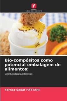 Bio-compósitos como potencial embalagem de alimentos:: Oportunidades potenciais (Portuguese Edition)