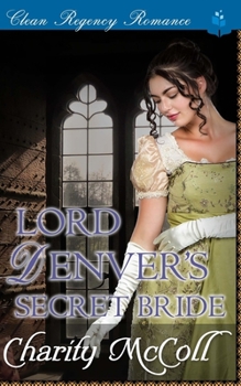 Paperback Lord Denver's Secret Bride: Clean Regency Romance Book