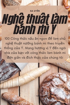 Paperback Nghệ thuật làm bánh mì Ý [Vietnamese] Book