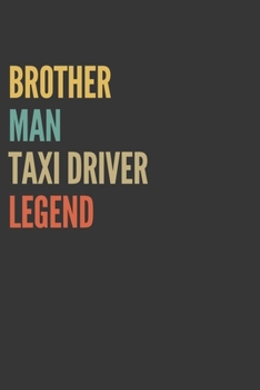 Brother Man Taxi Driver Legend Notebook: Lined Journal, 120 Pages, 6 x 9, Matte Finish, Gift For Bro