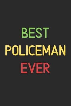 Paperback Best Policeman Ever: Lined Journal, 120 Pages, 6 x 9, Funny Policeman Notebook Gift Idea, Black Matte Finish (Best Policeman Ever Journal) Book
