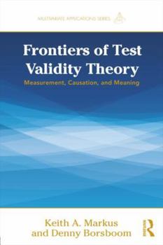 Frontiers in Test Validity Theory: Measurement, Causation and Meaning - Book  of the Multivariate Applications Series