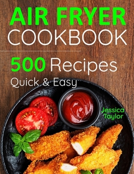 Paperback Air Fryer Cookbook: 500 Recipes for Beginners. Easy Quick and Tasty. Book