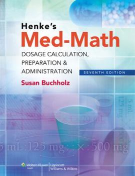 Paperback Henke's Med-Math: Dosage Calculation, Preparation & Administration Book