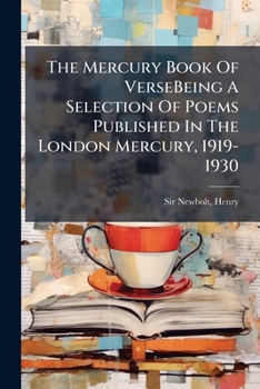 The Mercury Book of Versebeing a Selection of Poems Published in the London Mercury, 1919-1930
