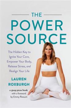 Hardcover The Power Source: The Hidden Key to Ignite Your Core, Empower Your Body, Release Stress, and Realign Your Life Book