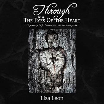 Paperback Through The Eyes Of The Heart: A journey to feel what we can not always see Book