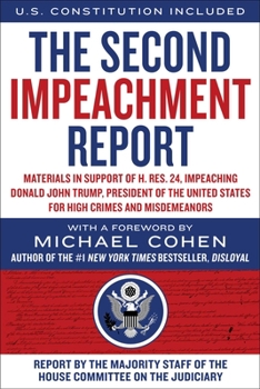 The Second Impeachment Report: Materials in Support of H. Res. 24, Impeaching Donald John Trump, President of the United States, for High Crimes and Misdemeanors