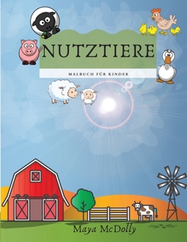NUTZTIERE - Malbuch für Kinder: Illustrationen für Kinder - Malbuch für Kinder mit Landleben und Tieren