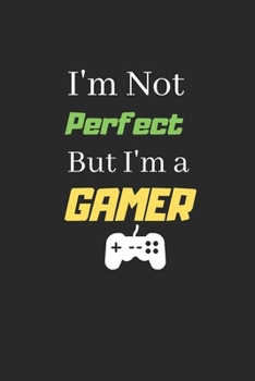 Paperback I'm Not Perfect But I'm a Gamer: notebook for gamers and streamers Book