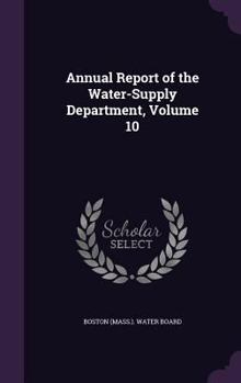 Hardcover Annual Report of the Water-Supply Department, Volume 10 Book