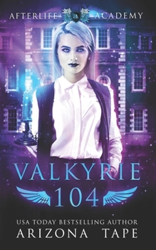 Valkyrie 104: The Bonds Of Valkyries (The Afterlife Academy: Valkyrie)