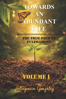 Paperback Towards An Abundant Life: The True Path To Fulfillment Book