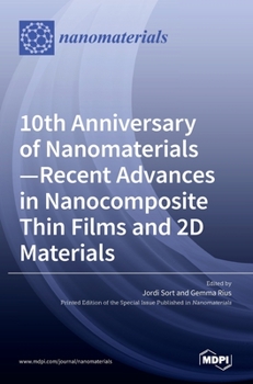 Hardcover 10th Anniversary of Nanomaterials- Recent Advances in Nanocomposite Thin Films and 2D Materials Book