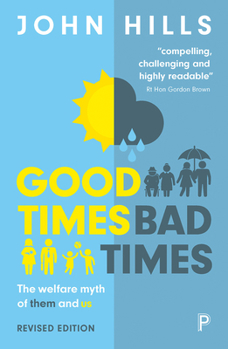 Paperback Good Times, Bad Times: The Welfare Myth of Them and Us Book