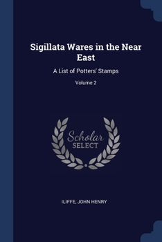 Sigillata Wares in the Near East: A List of Potters' Stamps; Volume 2