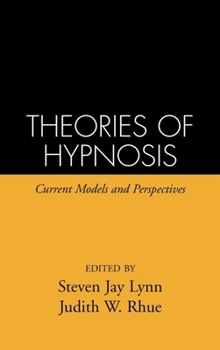 Theories of Hypnosis: Current Models and Perspectives