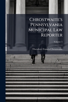 Paperback Chrostwaite's Pennsylvania Municipal Law Reporter; Volume 5 Book