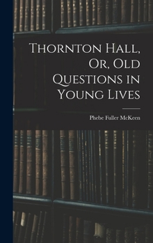 Hardcover Thornton Hall, Or, Old Questions in Young Lives Book