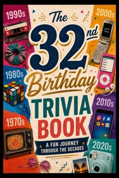 The 32nd Birthday Trivia Book: A Fun Journey Through the Decades
