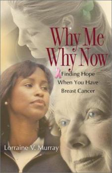 Paperback Why Me? Why Now?: Finding Hope When You Have Breast Cancer Book