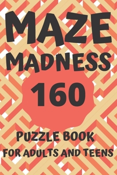 Paperback Maze Madness: Amazing Puzzle Book for Adults and Teens Book