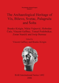 Paperback The Adriatic Islands Project Volume 3: The Archaeological Heritage of Vis, Bisevo, Svetac, Palagruza and Solta Book